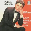 7'' - Paul Anka - Diana / Don't Gamble With Love