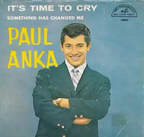 Paul Anka - It's Time To Cry / Something Has Changed Me