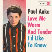 7'' - Paul Anka - Love Me Warm And Tender / I'd Like To Know
