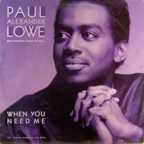 Paul Alexander Lowe - When You Need Me