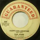 7'' - Paul Evans - Happy-Go-Lucky-Me / Fish In The Ocean (Bubbly Bum Bum)
