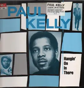 Paul Kelly - Hangin' On In There