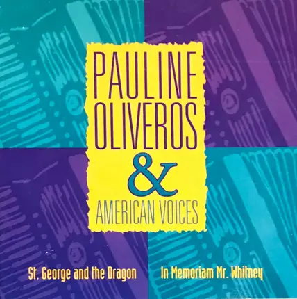 Pauline Oliveros & American Voices - In Memoriam, Mr. Whitney / St. George And The Dragon