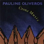 Pauline Oliveros - Crone Music