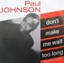 12'' - Paul Johnson - Don't Make Me Wait Too Long
