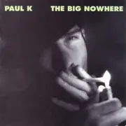 CD - Paul K - the Big Nowhere