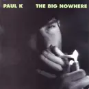 CD - Paul K - the Big Nowhere