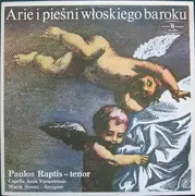 LP - Paulos Raptis , Capella Arcis Varsoviensis , Marek Sewen - Arie I Pieśni Włoskiego Baroku