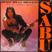 Paul Sabu - Rockin' Rollin' Disco King / We're Gonna Rock