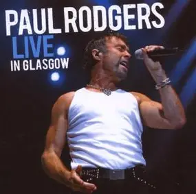Paul Rodgers - Live in Glasgow