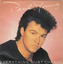 7'' - Paul Young - Everything Must Change