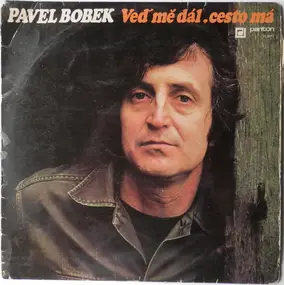 Pavel Bobek - Veď Mě Dál, Cesto Má