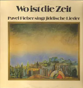 Pavel Fieber - Wo Ist Die Zeit