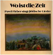 LP - Pavel Fieber - Wo Ist Die Zeit (Pavel Fieber Singt Jiddische Lieder)
