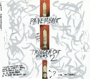 Pavement - Trigger Cut Plus Two
