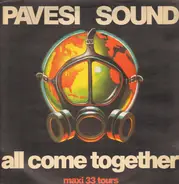 Pavesi Sound - All Come Together