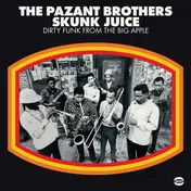 The Pazant Brothers - Skunk Juice-Dirty Funk From The Big Apple