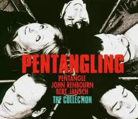 Pentangle - Pentangling; The Collection: Pentangle / John Renbourn / Bert Jansch