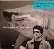 Pendleton - No Dragons On These Streets