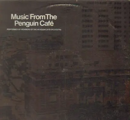 Penguin Café Orchestra - Music From The Penguin Café - Performed By Members Of The Penguin Café Orchestra