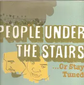 People Under the Stairs - ...Or Stay Tuned