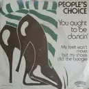 7inch Vinyl Single - People's Choice - You Ought To Be Dancin' / My Feet Won't Move, But My Shoes Did The Boogie