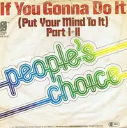 People's Choice - If You Gonna Do It (Put Your Mind To It)