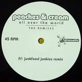 Peaches -N- Cream - All Over The World (Remixes)