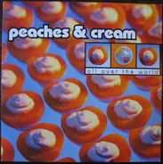 Peaches & Cream - All Over the World