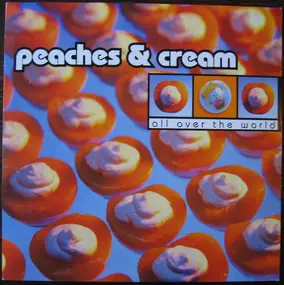 Peaches -N- Cream - All Over the World