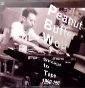Peanut Butter Wolf - Straight To Tape 1990-1992
