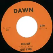 Pearl Woods - Right Now / Sippin Sorrow