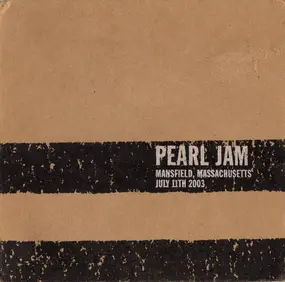 Pearl Jam - Mansfield, MA - July 11th 2003