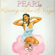 Pearl - Kissing Like A Virgin