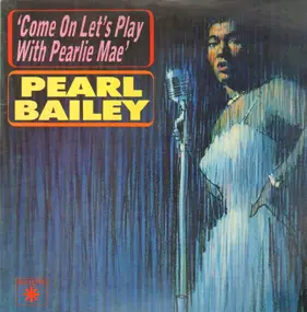 Pearl Bailey - Come On Let's Play With Pearly Mae