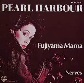 Pearl Harbour - Fujiyama Mama / Nerves