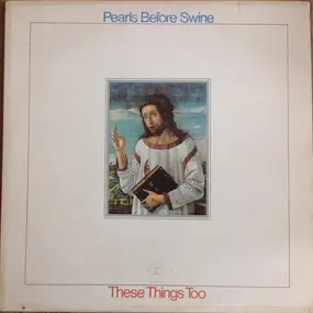 Pearls Before Swine - These Things Too