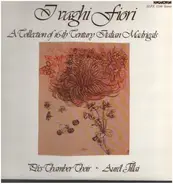 Orlando di Lasso / Carlo Gesualdo / Monteverdi a.o. - I Vaghi Fiori A Collection Of 16th Centry Italian Madrigals