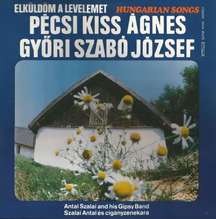 Pécsi Kiss Ágnes / Győri-Szabó József / Szalai Antal Cigányzenekara - Elküldöm A Levelemet (Hungarian Songs)