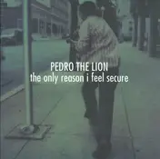 Pedro the Lion - The Only Reason I Feel Secure