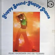 Pedro Andrenata Und Die Tijuanas - Happy Sound - Happy Dance