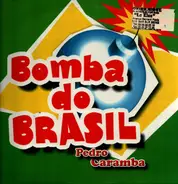 Pedro Caramba - Bomba Do Brasil