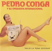 Pedro Conga Y Su Orquesta Internacional - Valio la Pena Esperar