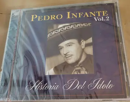 Pedro Infante - Historia Del Idolo Vol.2