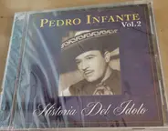 Pedro Infante - Historia Del Idolo Vol.2