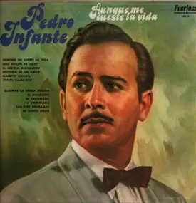 Pedro Infante - Aunque Me Cueste La Vida