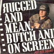 Pee Bee Squad - Rugged And Mean, Butch And On Screen