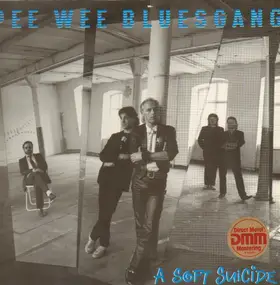 pee wee bluesgang - A Soft Suicide