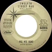 Pee Wee Hunt And His Orchestra - Twelfth Street Rag / Oh!