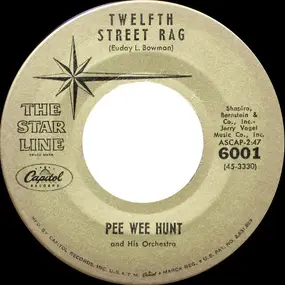 Pee Wee Hunt - Twelfth Street Rag / Oh!